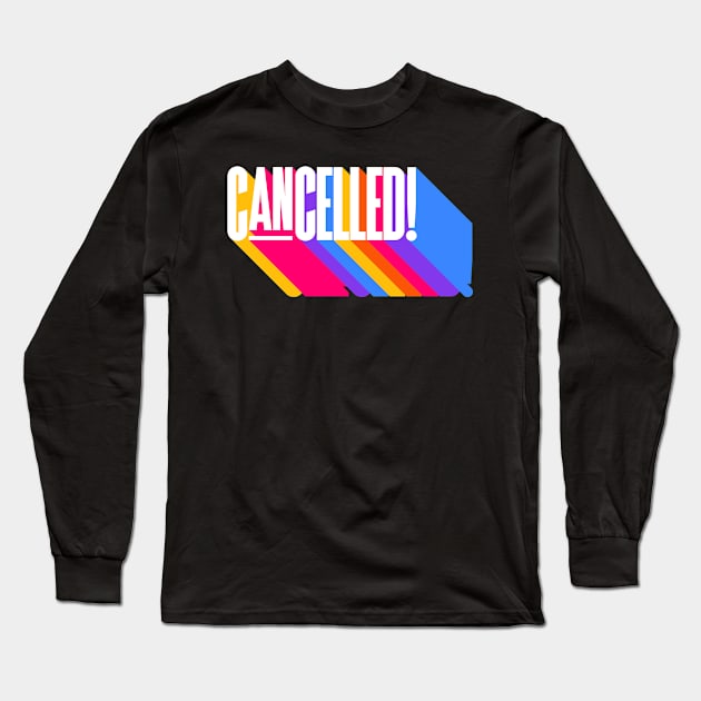 Cancelled Funny You're Cancelled Prank Long Sleeve T-Shirt by smartrocket